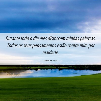 Picture 06 - Salmos 56:5 BSL - Durante todo o dia eles distorcem minhas - Bible Verse Picture