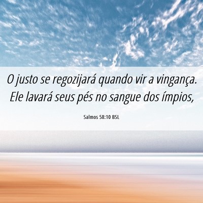 Picture 06 - Salmos 58:10 BSL - O justo se regozijará quando vir a vingança. - Bible Verse Picture