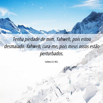 Picture 06 - Salmos 6:2 BSL - Tenha piedade de mim, Yahweh, pois estou - Bible Verse Picture