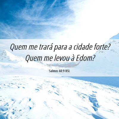 Picture 06 - Salmos 60:9 BSL - Quem me trará para a cidade forte? Quem me levou - Bible Verse Picture