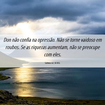 Picture 06 - Salmos 62:10 BSL - Don não confia na opressão. Não se torne - Bible Verse Picture