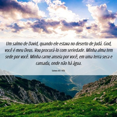 Picture 06 - Salmos 63:1 BSL - Um salmo de David, quando ele estava no deserto - Bible Verse Picture