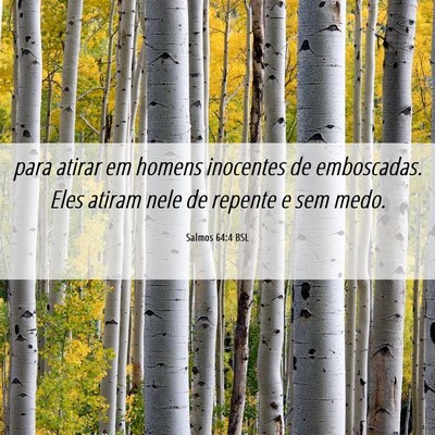 Picture 06 - Salmos 64:4 BSL - para atirar em homens inocentes de emboscadas. - Bible Verse Picture