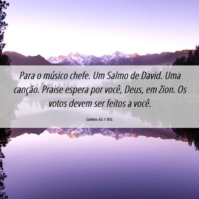 Picture 06 - Salmos 65:1 BSL - Para o músico chefe. Um Salmo de David. Uma - Bible Verse Picture