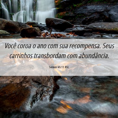 Picture 06 - Salmos 65:11 BSL - Você coroa o ano com sua recompensa. Seus - Bible Verse Picture