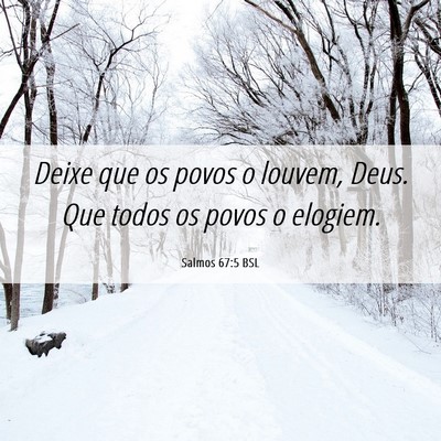 Picture 06 - Salmos 67:5 BSL - Deixe que os povos o louvem, Deus. Que todos os - Bible Verse Picture