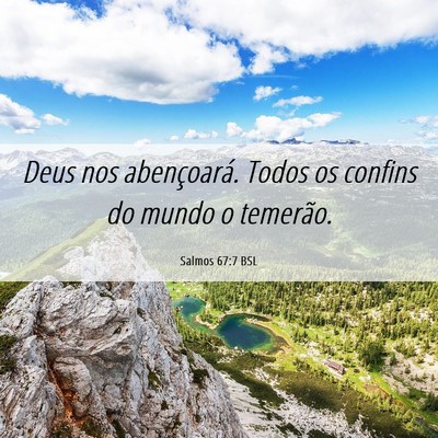 Picture 06 - Salmos 67:7 BSL - Deus nos abençoará. Todos os confins do mundo o - Bible Verse Picture