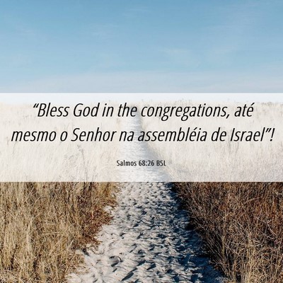 Picture 06 - Salmos 68:26 BSL - “Bless God in the congregations, até mesmo o - Bible Verse Picture