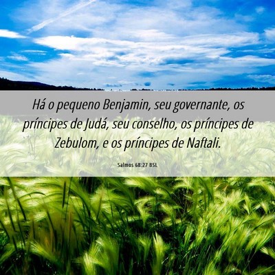Picture 06 - Salmos 68:27 BSL - Há o pequeno Benjamin, seu governante, os - Bible Verse Picture