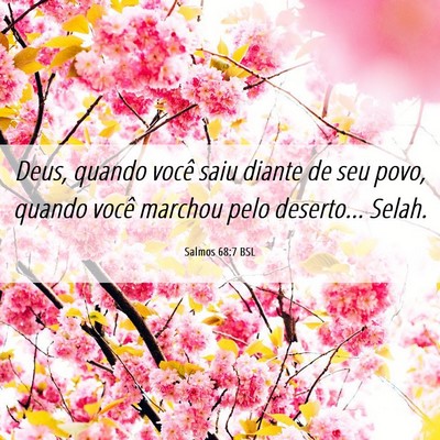 Picture 06 - Salmos 68:7 BSL - Deus, quando você saiu diante de seu povo, - Bible Verse Picture