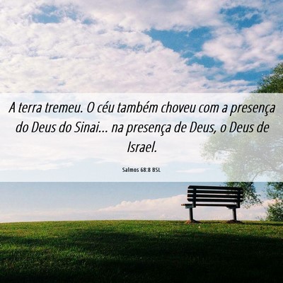 Picture 06 - Salmos 68:8 BSL - A terra tremeu. O céu também choveu com a - Bible Verse Picture