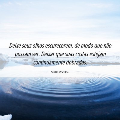 Picture 06 - Salmos 69:23 BSL - Deixe seus olhos escurecerem, de modo que não - Bible Verse Picture