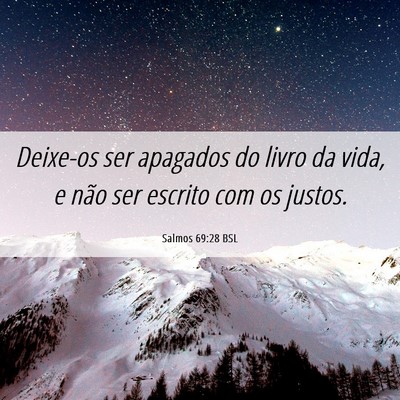 Picture 06 - Salmos 69:28 BSL - Deixe-os ser apagados do livro da vida, e não - Bible Verse Picture