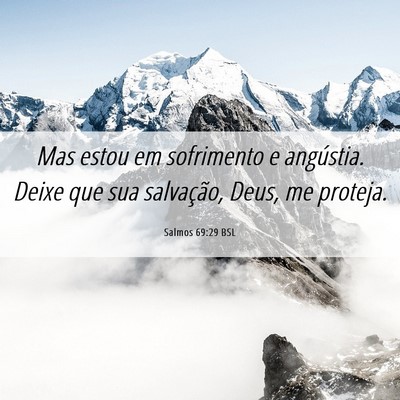 Picture 06 - Salmos 69:29 BSL - Mas estou em sofrimento e angústia. Deixe que - Bible Verse Picture