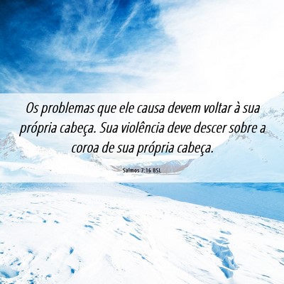 Picture 06 - Salmos 7:16 BSL - Os problemas que ele causa devem voltar à sua - Bible Verse Picture