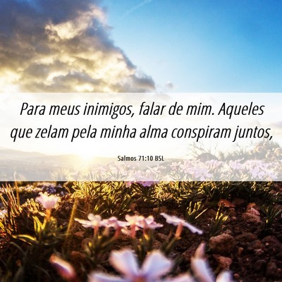 Picture 06 - Salmos 71:10 BSL - Para meus inimigos, falar de mim. Aqueles que - Bible Verse Picture