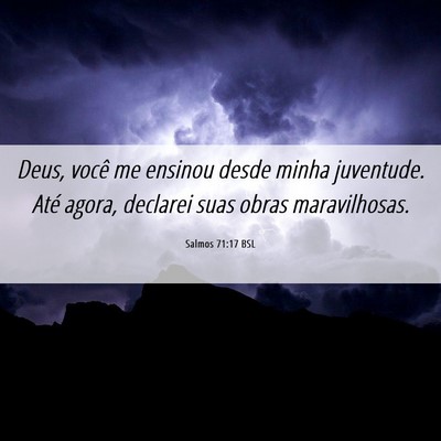 Picture 06 - Salmos 71:17 BSL - Deus, você me ensinou desde minha juventude. - Bible Verse Picture