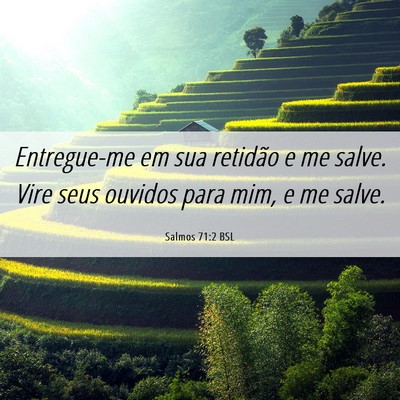 Picture 06 - Salmos 71:2 BSL - Entregue-me em sua retidão e me salve. Vire seus - Bible Verse Picture