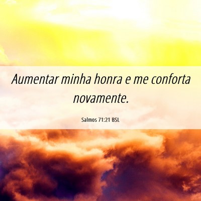 Picture 06 - Salmos 71:21 BSL - Aumentar minha honra e me conforta - Bible Verse Picture
