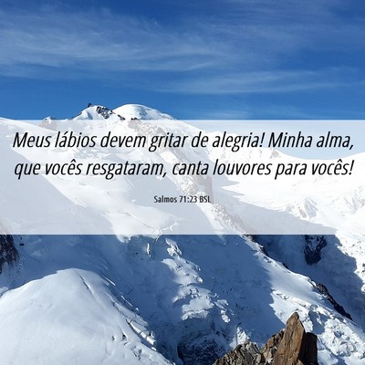 Picture 06 - Salmos 71:23 BSL - Meus lábios devem gritar de alegria! Minha alma, - Bible Verse Picture