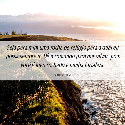 Picture 06 - Salmos 71:3 BSL - Seja para mim uma rocha de refúgio para a qual - Bible Verse Picture