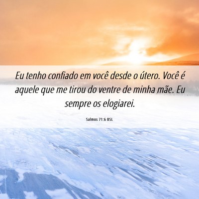 Picture 06 - Salmos 71:6 BSL - Eu tenho confiado em você desde o útero. Você - Bible Verse Picture