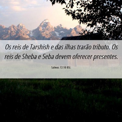 Picture 06 - Salmos 72:10 BSL - Os reis de Tarshish e das ilhas trarão tributo. - Bible Verse Picture