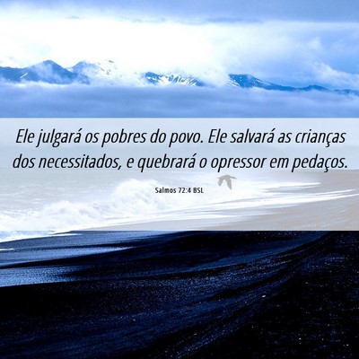 Picture 06 - Salmos 72:4 BSL - Ele julgará os pobres do povo. Ele salvará as - Bible Verse Picture