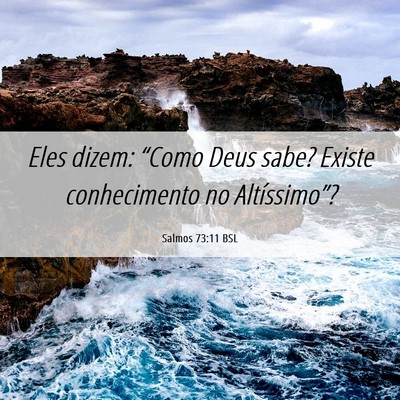 Picture 06 - Salmos 73:11 BSL - Eles dizem: “Como Deus sabe? Existe - Bible Verse Picture