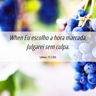 Picture 06 - Salmos 75:2 BSL - When Eu escolho a hora marcada, Julgarei sem - Bible Verse Picture