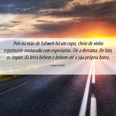 Picture 06 - Salmos 75:8 BSL - Pois na mão de Yahweh há um copo, cheio de - Bible Verse Picture