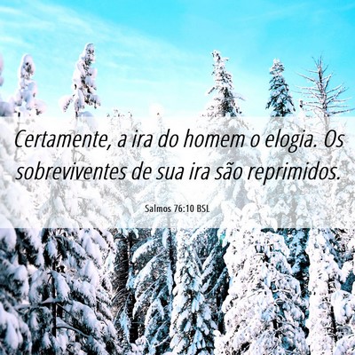 Picture 06 - Salmos 76:10 BSL - Certamente, a ira do homem o elogia. Os - Bible Verse Picture