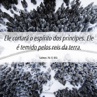 Picture 06 - Salmos 76:12 BSL - Ele cortará o espírito dos príncipes. Ele é - Bible Verse Picture