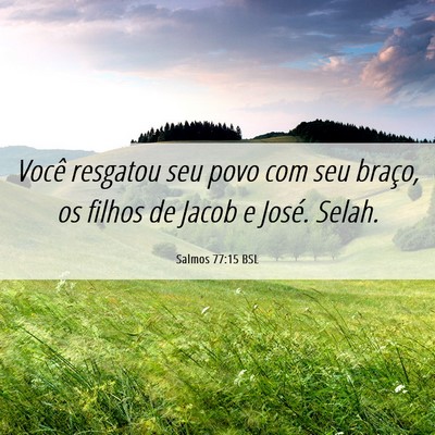 Picture 06 - Salmos 77:15 BSL - Você resgatou seu povo com seu braço, os filhos - Bible Verse Picture