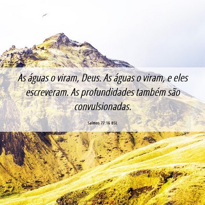 Picture 06 - Salmos 77:16 BSL - As águas o viram, Deus. As águas o viram, e - Bible Verse Picture