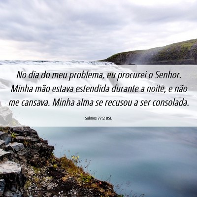 Picture 06 - Salmos 77:2 BSL - No dia do meu problema, eu procurei o Senhor. - Bible Verse Picture