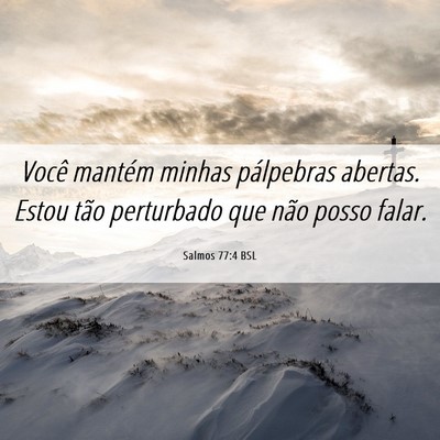 Picture 06 - Salmos 77:4 BSL - Você mantém minhas pálpebras abertas. Estou - Bible Verse Picture
