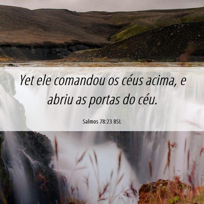 Picture 06 - Salmos 78:23 BSL - Yet ele comandou os céus acima, e abriu as - Bible Verse Picture