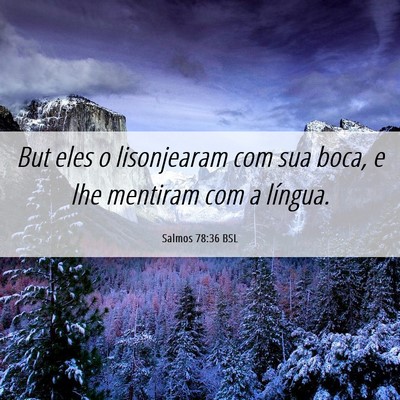 Picture 06 - Salmos 78:36 BSL - But eles o lisonjearam com sua boca, e lhe - Bible Verse Picture