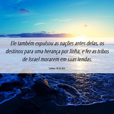 Picture 06 - Salmos 78:55 BSL - Ele também expulsou as nações antes delas, os - Bible Verse Picture
