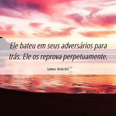 Picture 06 - Salmos 78:66 BSL - Ele bateu em seus adversários para trás. Ele os - Bible Verse Picture