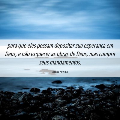 Picture 06 - Salmos 78:7 BSL - para que eles possam depositar sua esperança em - Bible Verse Picture