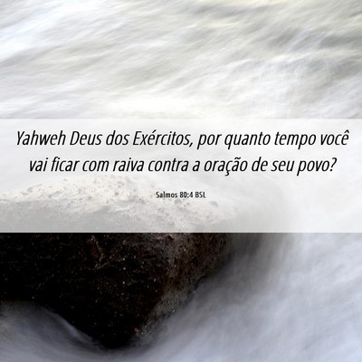 Picture 06 - Salmos 80:4 BSL - Yahweh Deus dos Exércitos, por quanto tempo - Bible Verse Picture