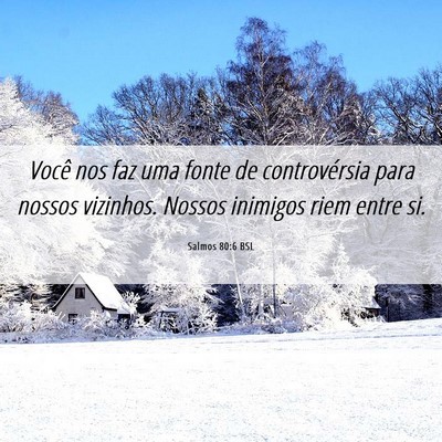 Picture 06 - Salmos 80:6 BSL - Você nos faz uma fonte de controvérsia para - Bible Verse Picture