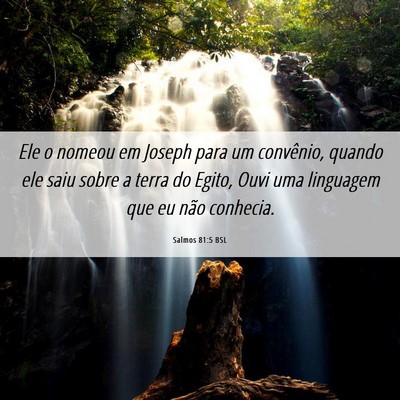 Picture 06 - Salmos 81:5 BSL - Ele o nomeou em Joseph para um convênio, quando - Bible Verse Picture