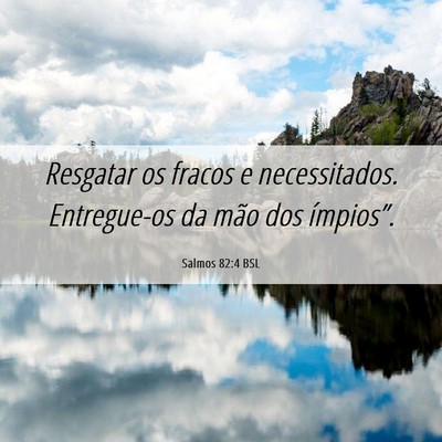 Picture 06 - Salmos 82:4 BSL - Resgatar os fracos e necessitados. Entregue-os da - Bible Verse Picture