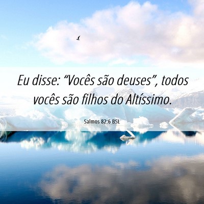 Picture 06 - Salmos 82:6 BSL - Eu disse: “Vocês são deuses”, todos vocês - Bible Verse Picture