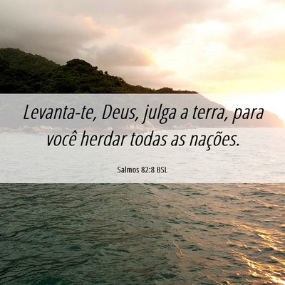 Picture 06 - Salmos 82:8 BSL - Levanta-te, Deus, julga a terra, para você - Bible Verse Picture
