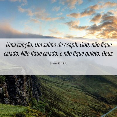 Picture 06 - Salmos 83:1 BSL - Uma canção. Um salmo de Asaph. God, não fique - Bible Verse Picture