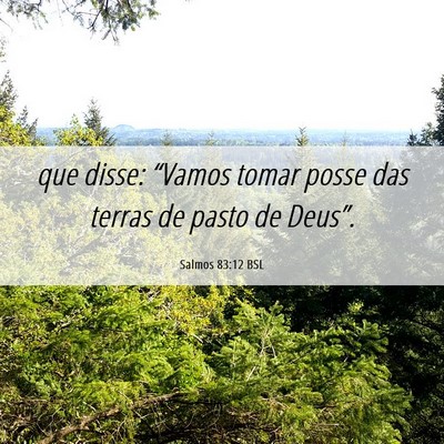 Picture 06 - Salmos 83:12 BSL - que disse: “Vamos tomar posse das terras de - Bible Verse Picture